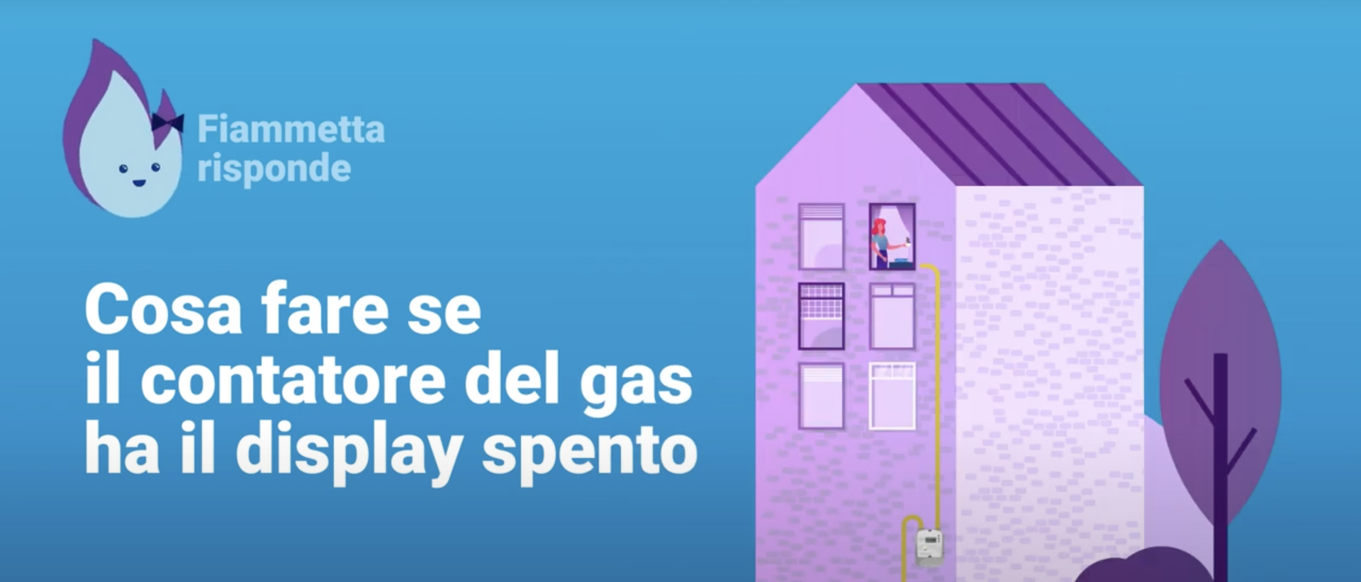 L'illustrazione del video Italgas mostra una casetta viola con un contatore di gas esterno e una donna alla finestra. Sopra, il testo: "Cosa fare se il contatore del gas ha il display spento".